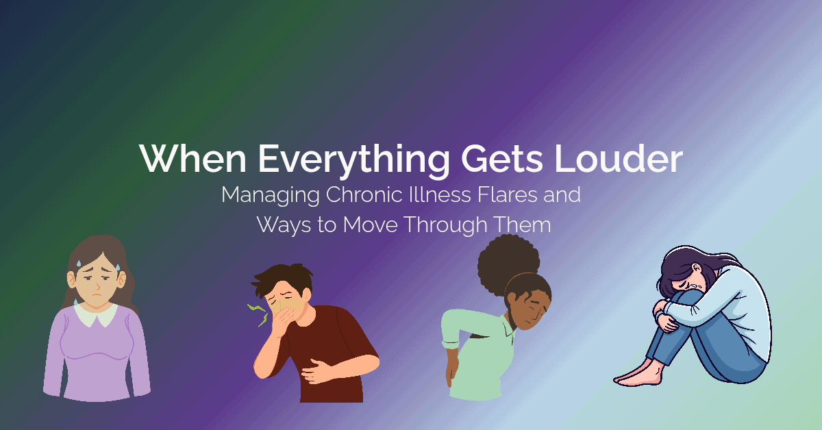 Four illustrated people showing symptoms of a chronic illness flare, including fatigue, nausea, pain, and exhaustion, on a purple, navy, green gradient background.